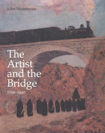 The Artist and the Bridge 1700-1920: 1700-1920