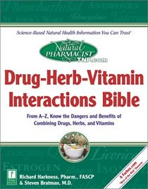 The Natural Pharmacist : Drug-Herb-Vitamin Interactions Bible
