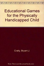 Educational Games for the Physically Handicapped Child