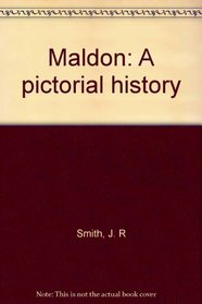 Maldon: A pictorial history