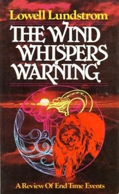 The wind whispers warning: A review of end time events
