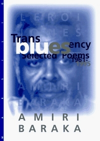 Transbluesency: The Selected Poems of Amiri Baraka/Leroi Jones (1961-1995)