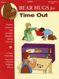 Totline Bear Hugs for Time Out ~ Positive Activities That Promote Reflection During Time Out (4-6 yr. Group Behavior)