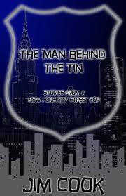 The Man Behind the Tin: Stories from a New York City Street Cop
