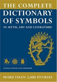 The Complete Dictionary of Symbols: In Myth, Art and Literature (Dictionary)