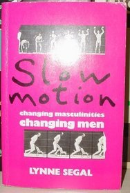 'SLOW MOTION: CHANGING MASCULINITIES, CHANGING MEN'