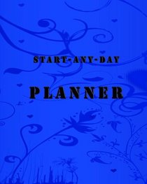Start-any-day Planner (A Personal Organizer & Project Planner)