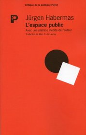 L'espace public: Archeologie de la publicite comme dimension constitutive de la societe bourgeoise (Critique de la politique Payot) (French Edition)