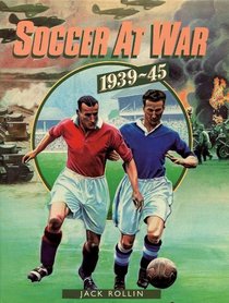 Soccer at War, 1939-45 (Willow books)