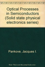 Optical Processes in Semiconductors (Prentice-Hall electrical engineering series. Solid state physical electronics series)