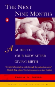 The Next Nine Months: A Guide to Your Body After Giving Birth