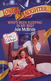 Who's Been Sleeping in My Bed? (Let's Celebrate!) (Harlequin Love & Laughter, No 23)