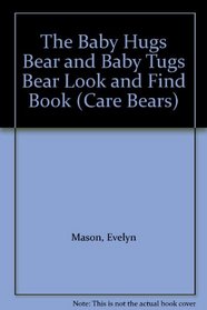 The Baby Hugs Bear and Baby Tugs Bear Look and Find Book (Care Bears)