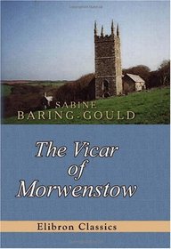 The Vicar of Morwenstow: Being a Life of Robert Stephen Hawker