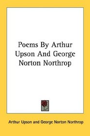 Poems By Arthur Upson And George Norton Northrop
