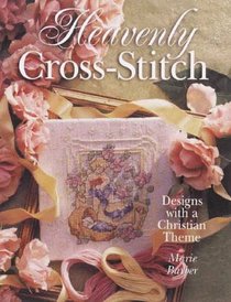 Heavenly Cross-Stitch: Designs With A Christian Theme