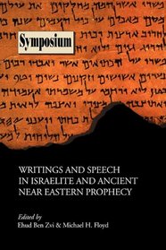 Writings and Speech in Israelite and Ancient Near Eastern Prophecy (Symposium Series (Society of Biblical Literature), No. 10.)