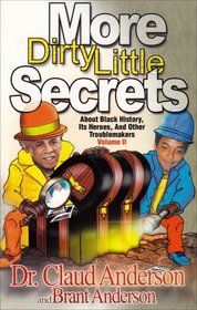 More Dirty Little Secrets About Black History, Its Heroes and Other Troublemakers