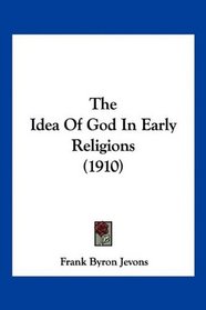 The Idea Of God In Early Religions (1910)