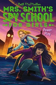 Power Play (Mrs. Smith's Spy School for Girls, Bk 2)