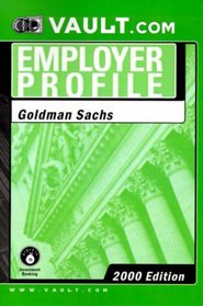Goldman Sachs: The VaultReports.com Employer Profile for Job Seekers (Vault.Com Employer Profile)