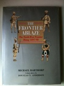 The Frontier Ablaze: The North-West Frontier Rising, 1897-98