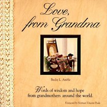 Love, from Grandma: Words of Wisdom and Hope from Grandmothers Around the World