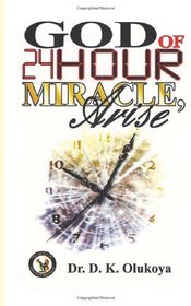 God of 24-Hour Miracles, Arise