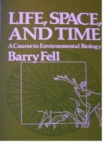 Life, space, and time;: A course in environmental biology
