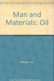 Man and Materials: Oil
