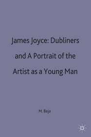 James Joyce: Dubliners and a Portrait of the Artist as a Young Man: A Casebook, (Casebook Series)