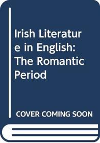 Irish Literature in English: The Romantic Period (1789-1850), Vol. 2, Part 4