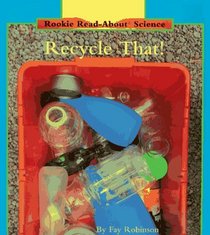 Recycle That! (Rookie Read-About Science)