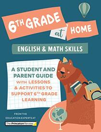 6th Grade at Home: A Student and Parent Guide with Lessons and Activities to Support 6th Grade Learning (Math & English Skills) (Learn at Home)