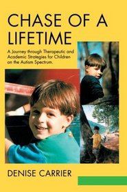 Chase of a Lifetime: A Journey Through Therapeutic and Academic Strategies for Children on the Autism Spectrum