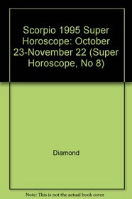 Scorpio 1995 Super Horoscope: October 23-November 22 (Super Horoscope, No 8)
