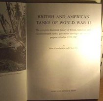 British and American tanks of World War II: The complete illustrated history of British, American and Commonwealth tanks, gun motor carriages and special purpose vehicles, 1939-1945,