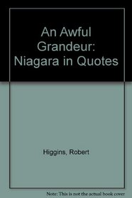 An Awful Grandeur: Niagara in Quotes