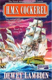H.M.S. Cockerel (The Naval Adventures Of Alan Lewrie, Volume 6)