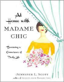 At Home with Madame Chic: Becoming a Connoisseur of Daily Life