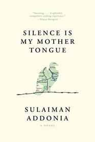 Silence Is My Mother Tongue: A Novel