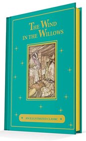 The Wind in the Willows: An Illustrated Classic