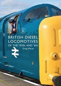 British Diesel Locomotives of the 1950s and '60s (Shire Library)