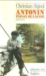 Antonin, paysan du Causse: 1897-1974 (Memoire vive) (French Edition)