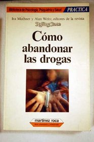 Como Abandonar Las Drogas/How to Get Off Drugs (Biblioteca De Psicologia, Psiquiatria Y Salud)