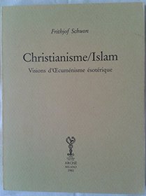 Christianisme et islam. Visions d'Oecumnisme sotrique