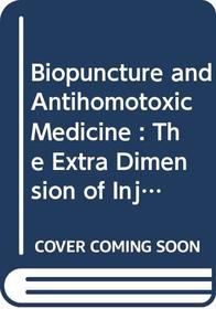 Biopuncture and Antihomotoxic Medicine : The Extra Dimension of Injection