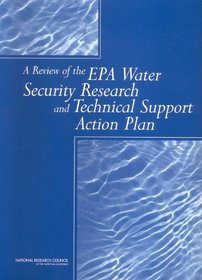 A Review of the EPA Water Security Research and Technical Support Action Plan: Parts I and II (Pt. I & II)