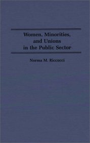 Women, Minorities, and Unions in the Public Sector: (Contributions in Labor Studies)