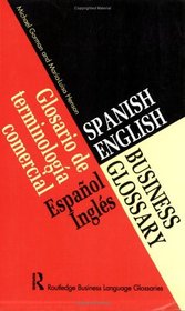 Spanish/English Business Glossary: Glosario De Terminologia Comercial Espanol/Ingles (Business Glossaries)